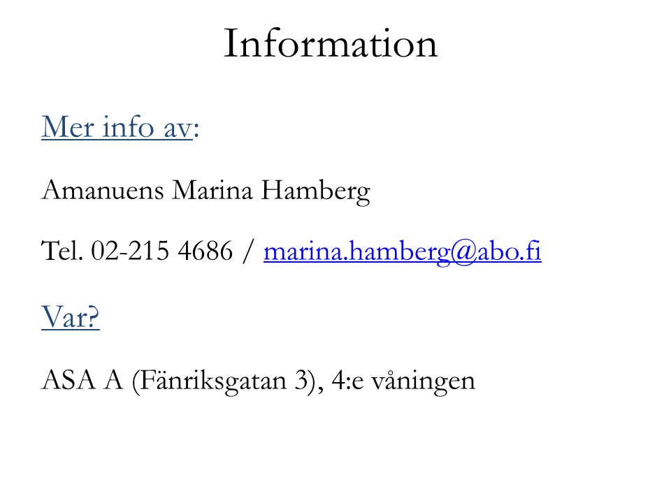 Information Mer info av: Amanuens Marina Hamberg Tel.