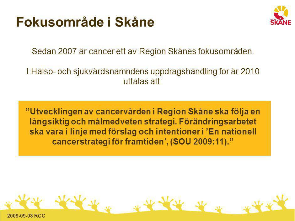 RCC Fokusområde i Skåne Sedan 2007 är cancer ett av Region Skånes fokusområden.