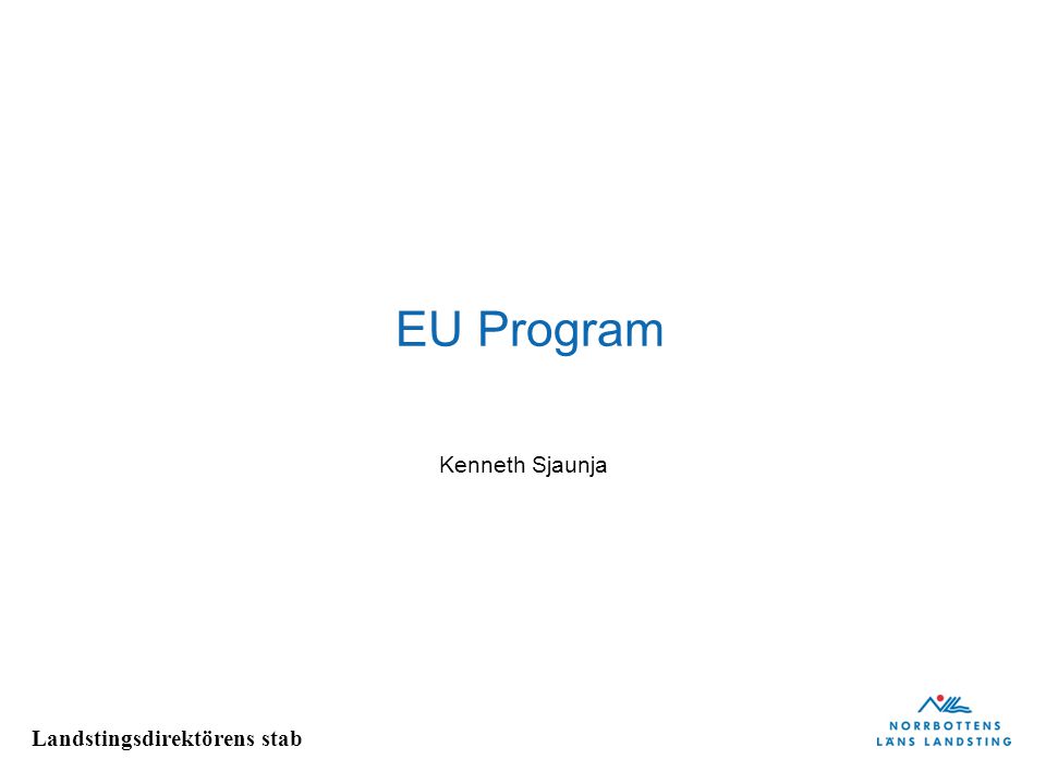Landstingsdirektörens stab EU Program Kenneth Sjaunja