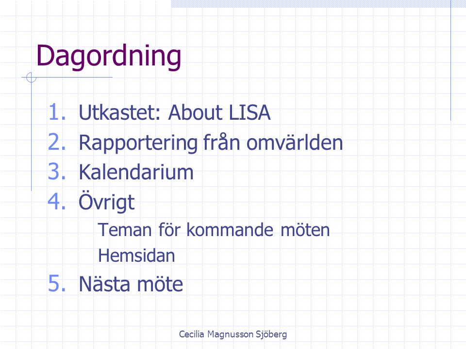 Cecilia Magnusson Sjöberg Dagordning 1. Utkastet: About LISA 2.