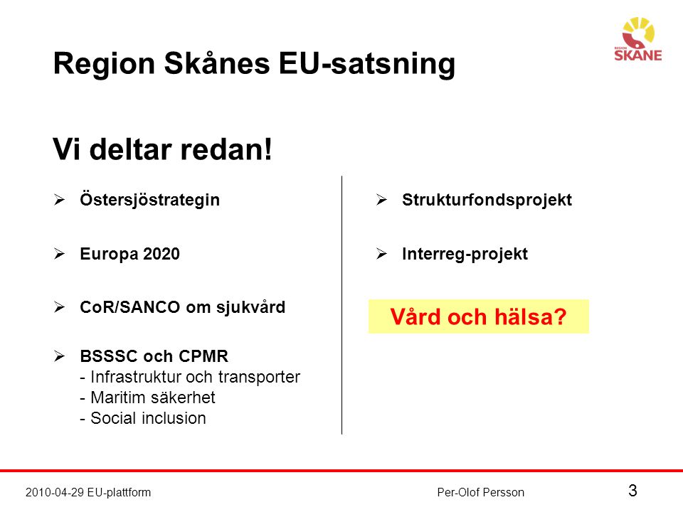 EU-plattformPer-Olof Persson Region Skånes EU-satsning Vi deltar redan.