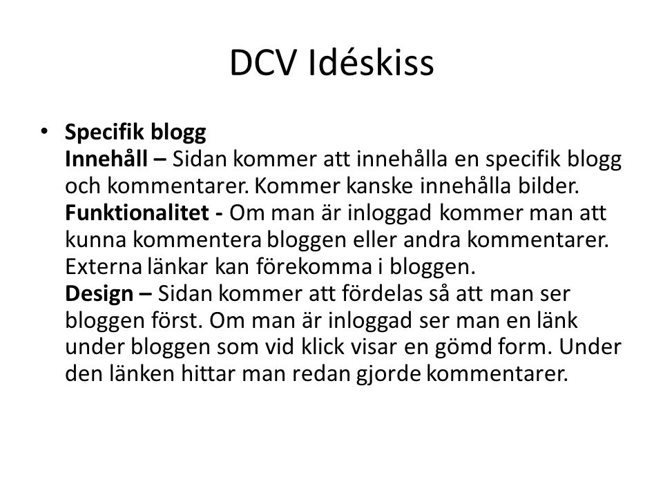 DCV Idéskiss Specifik blogg Innehåll – Sidan kommer att innehålla en specifik blogg och kommentarer.