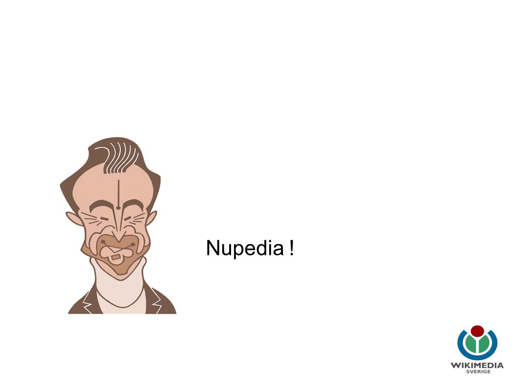 Wikipedia i utbildning Nupedia !