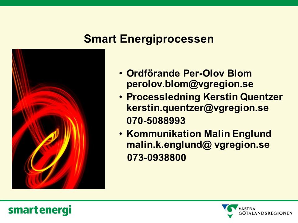 Smart Energiprocessen Ordförande Per-Olov Blom Processledning Kerstin Quentzer Kommunikation Malin Englund vgregion.se