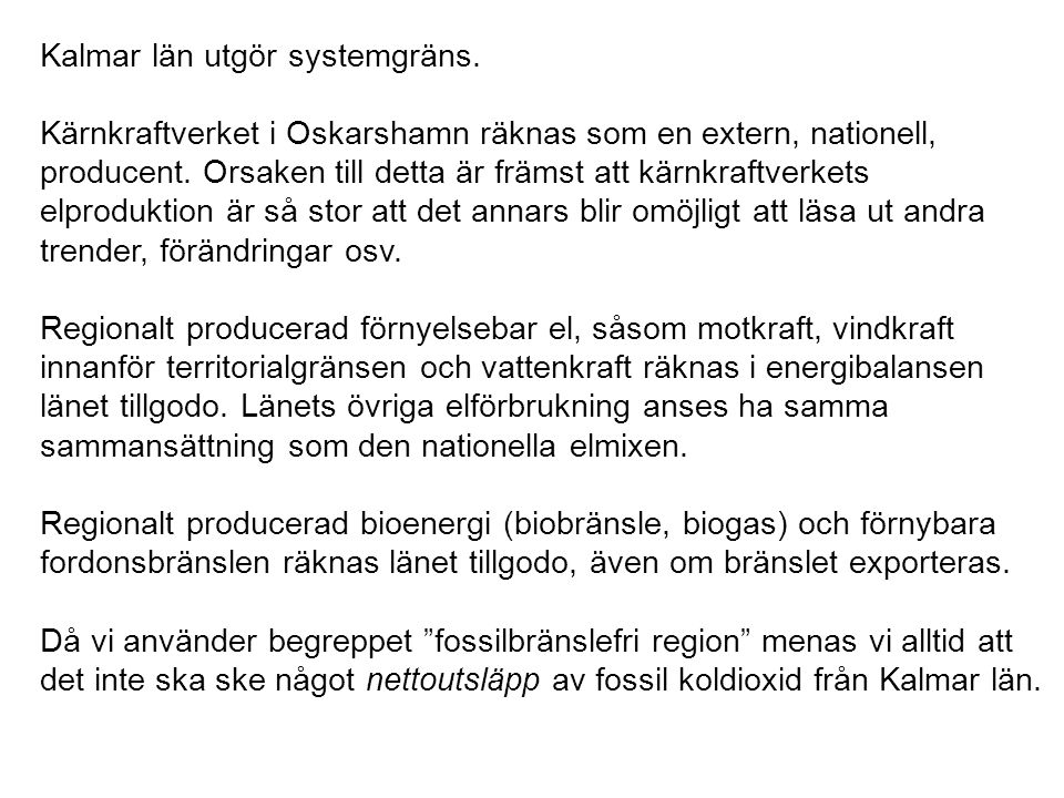 Kalmar län utgör systemgräns.