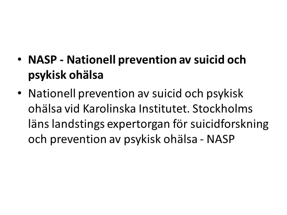 NASP - Nationell prevention av suicid och psykisk ohälsa Nationell prevention av suicid och psykisk ohälsa vid Karolinska Institutet.