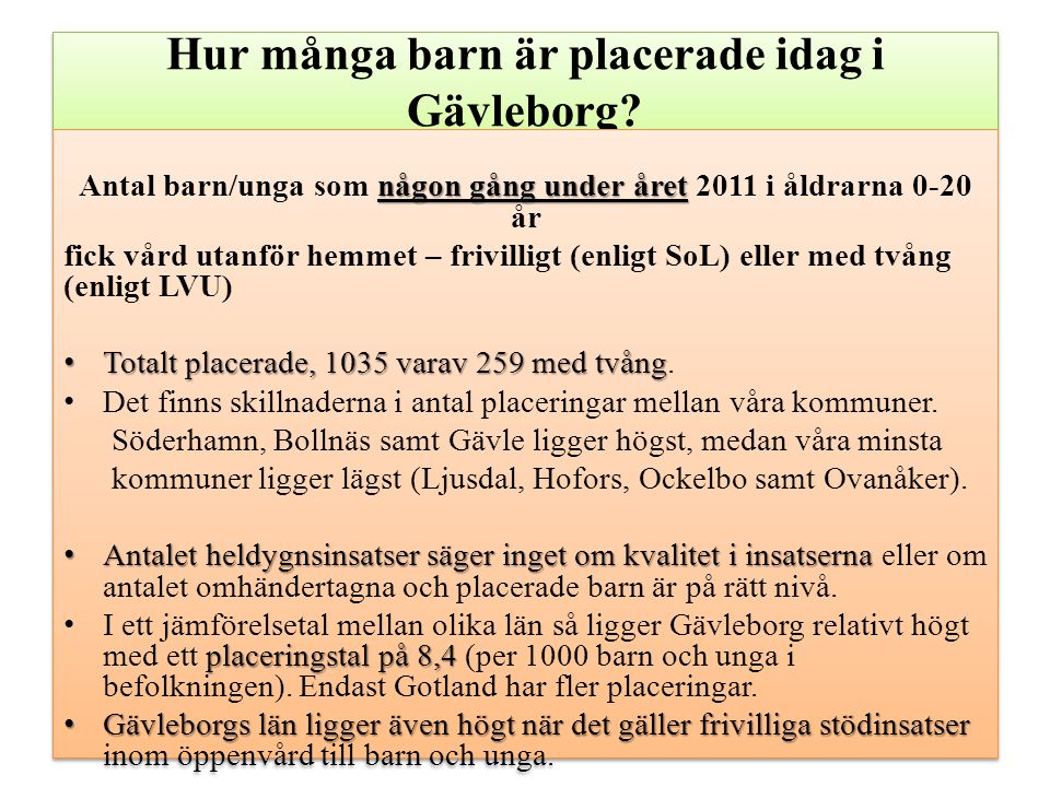 Hur många barn är placerade idag i Gävleborg.