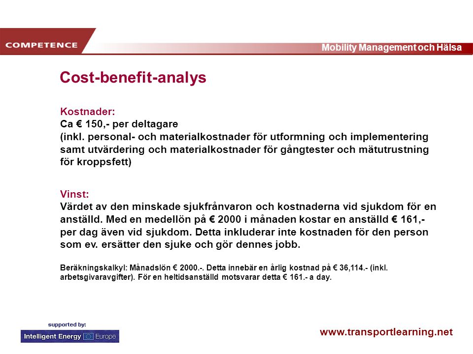 Mobility Management och Hälsa Kostnader: Ca € 150,- per deltagare (inkl.