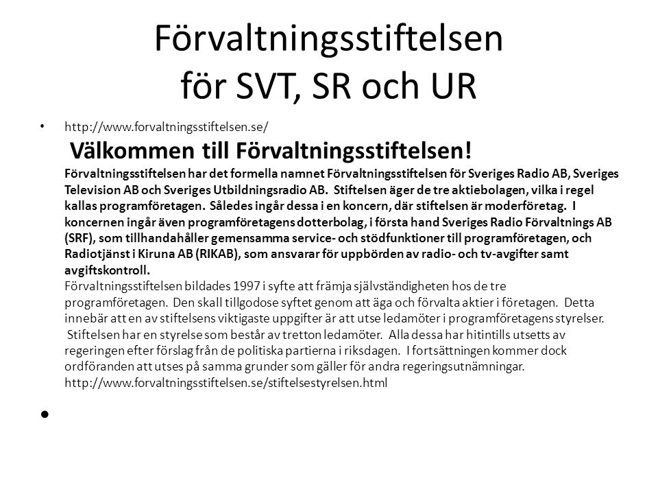 Förvaltningsstiftelsen för SVT, SR och UR   Välkommen till Förvaltningsstiftelsen.