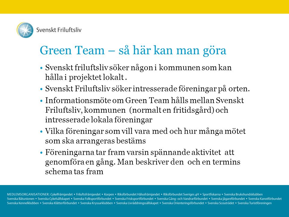 Green Team – så här kan man göra Svenskt friluftsliv söker någon i kommunen som kan hålla i projektet lokalt.