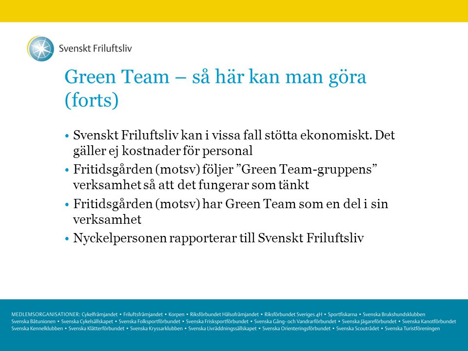 Green Team – så här kan man göra (forts) Svenskt Friluftsliv kan i vissa fall stötta ekonomiskt.