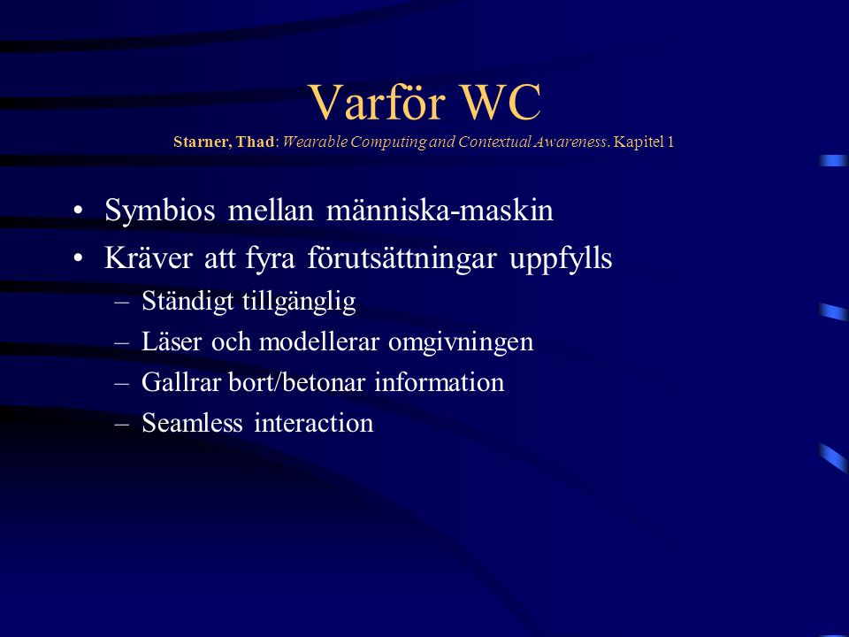 Varför WC Starner, Thad: Wearable Computing and Contextual Awareness.