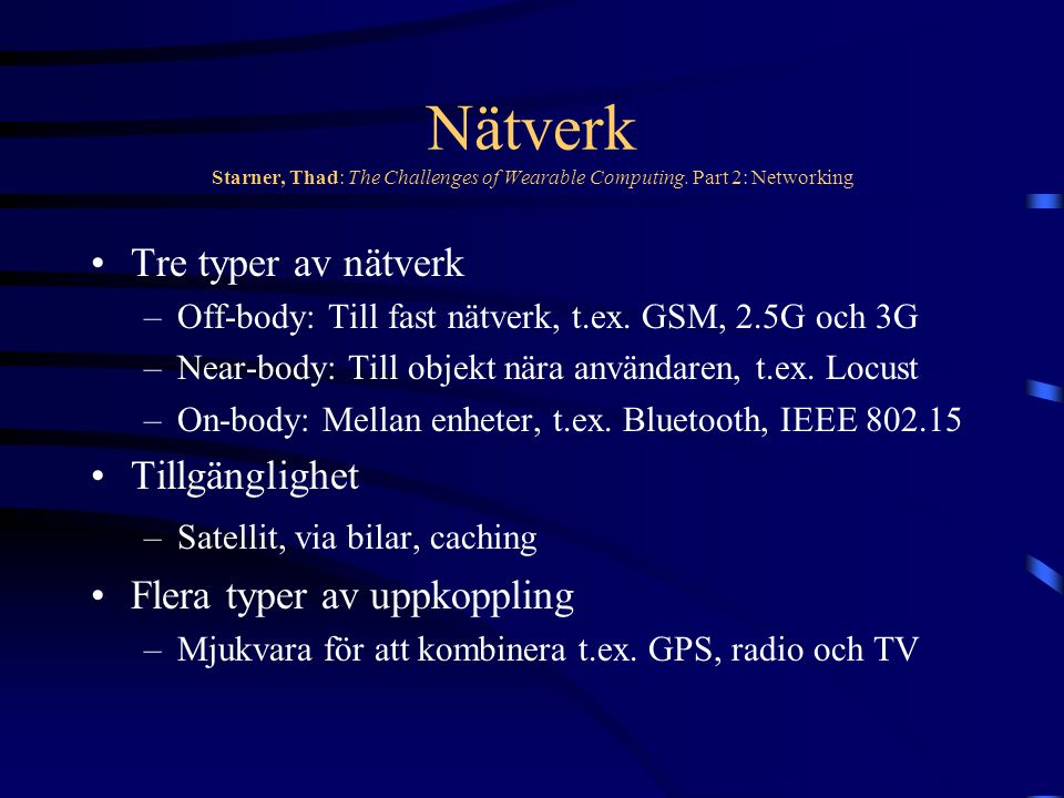 Nätverk Starner, Thad: The Challenges of Wearable Computing.
