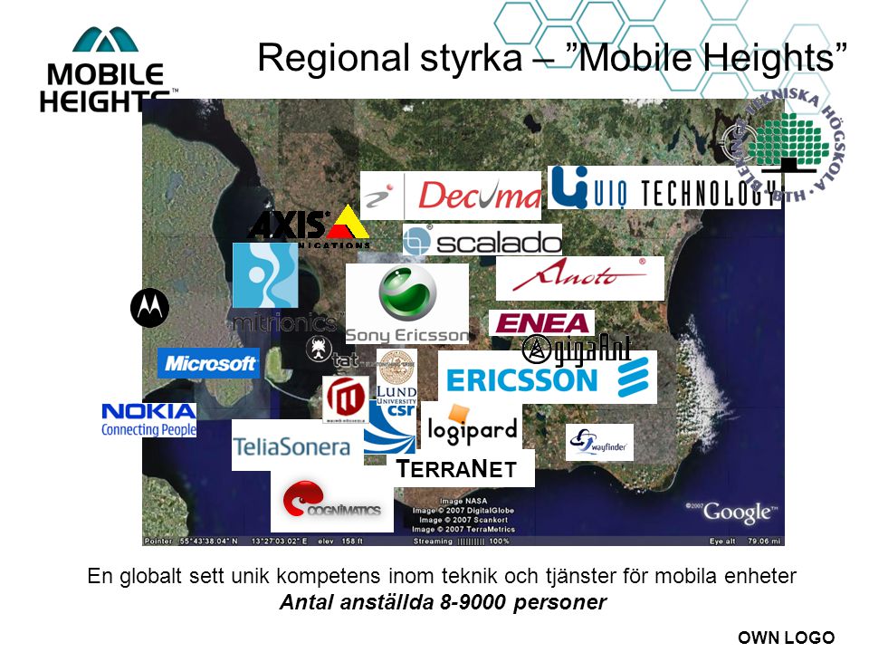 OWN LOGO Regional styrka – Mobile Heights T ERRA N ET En globalt sett unik kompetens inom teknik och tjänster för mobila enheter Antal anställda personer