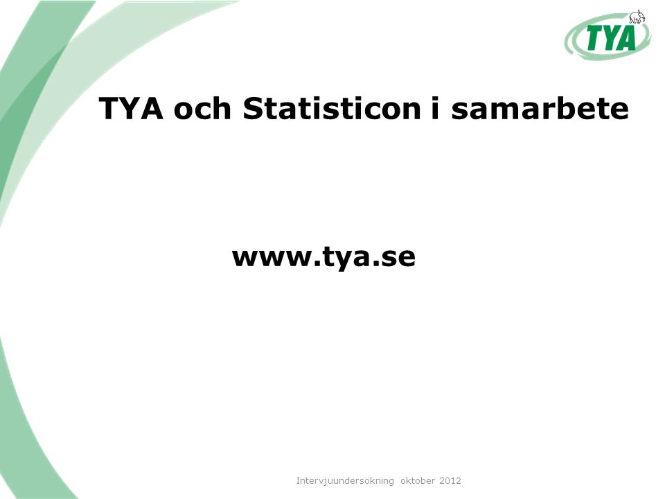 TYA och Statisticon i samarbete   Intervjuundersökning oktober 2012