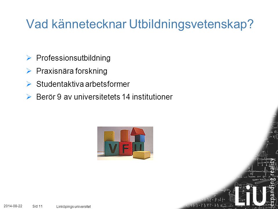 Linköpings universitet Sid 11 Vad kännetecknar Utbildningsvetenskap.