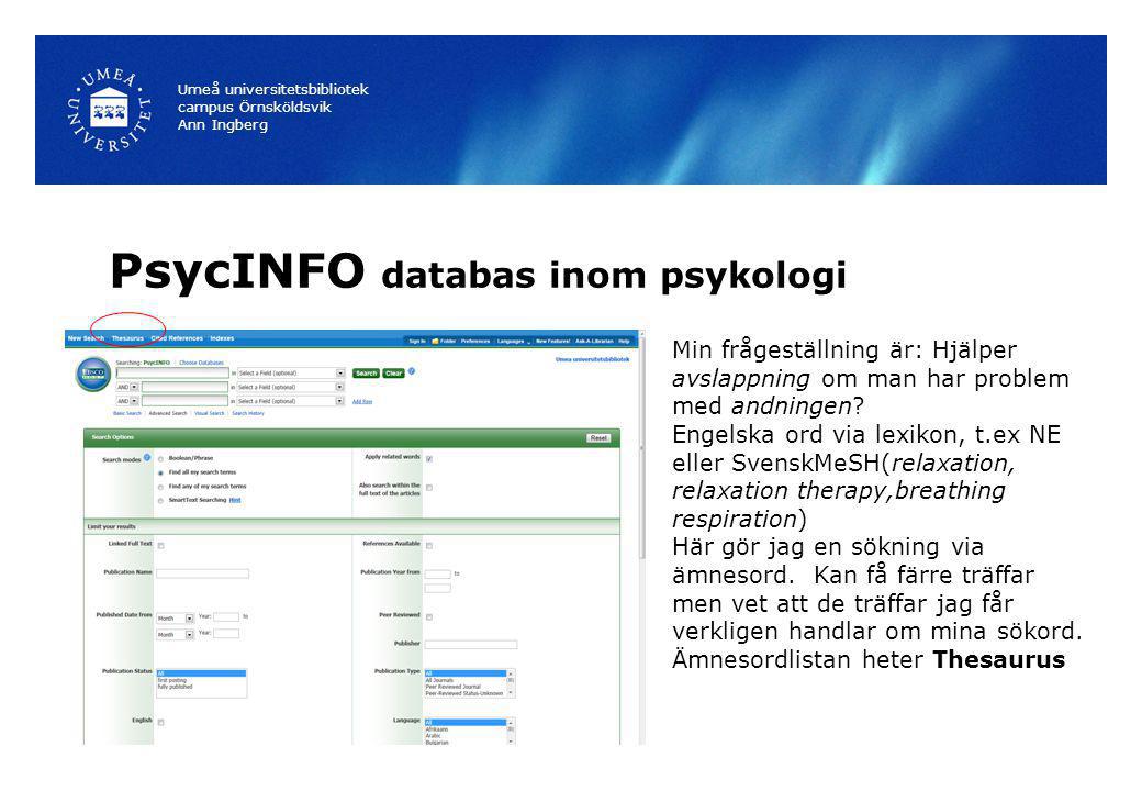 PsycINFO databas inom psykologi Umeå universitetsbibliotek campus Örnsköldsvik Ann Ingberg Min frågeställning är: Hjälper avslappning om man har problem med andningen.