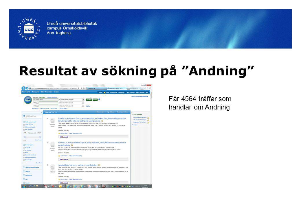 Resultat av sökning på Andning Umeå universitetsbibliotek campus Örnsköldsvik Ann Ingberg Får 4564 träffar som handlar om Andning