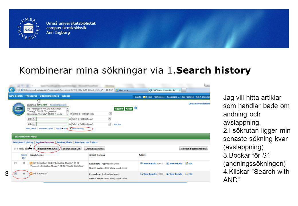 Kombinerar mina sökningar via 1.Search history Umeå universitetsbibliotek campus Örnsköldsvik Ann Ingberg Jag vill hitta artiklar som handlar både om andning och avslappning.