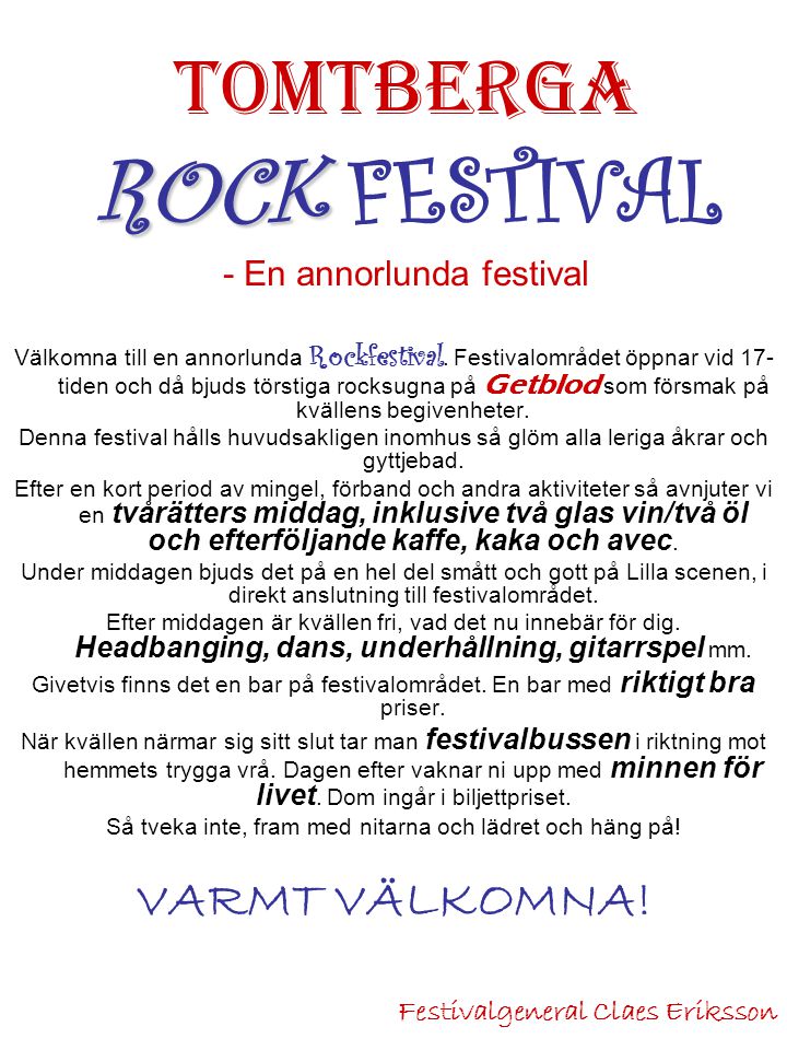 Välkomna till en annorlunda Rockfestival.