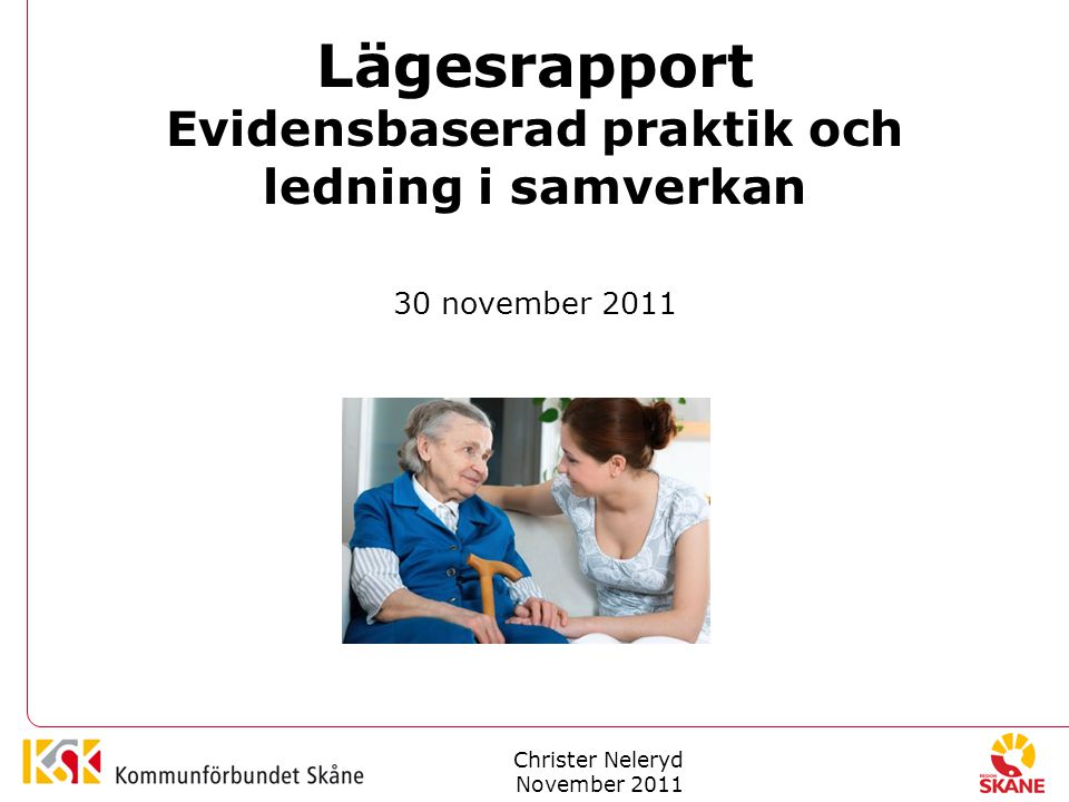 Lägesrapport Evidensbaserad praktik och ledning i samverkan 30 november 2011 Christer Neleryd November 2011