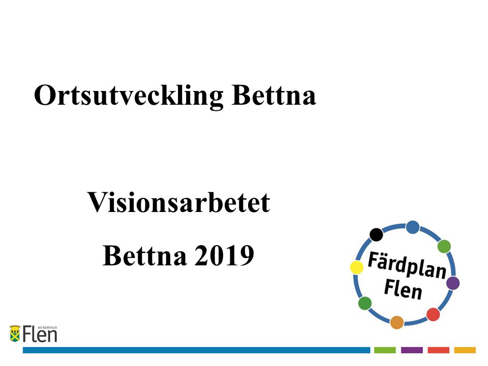Ortsutveckling Bettna Visionsarbetet Bettna 2019