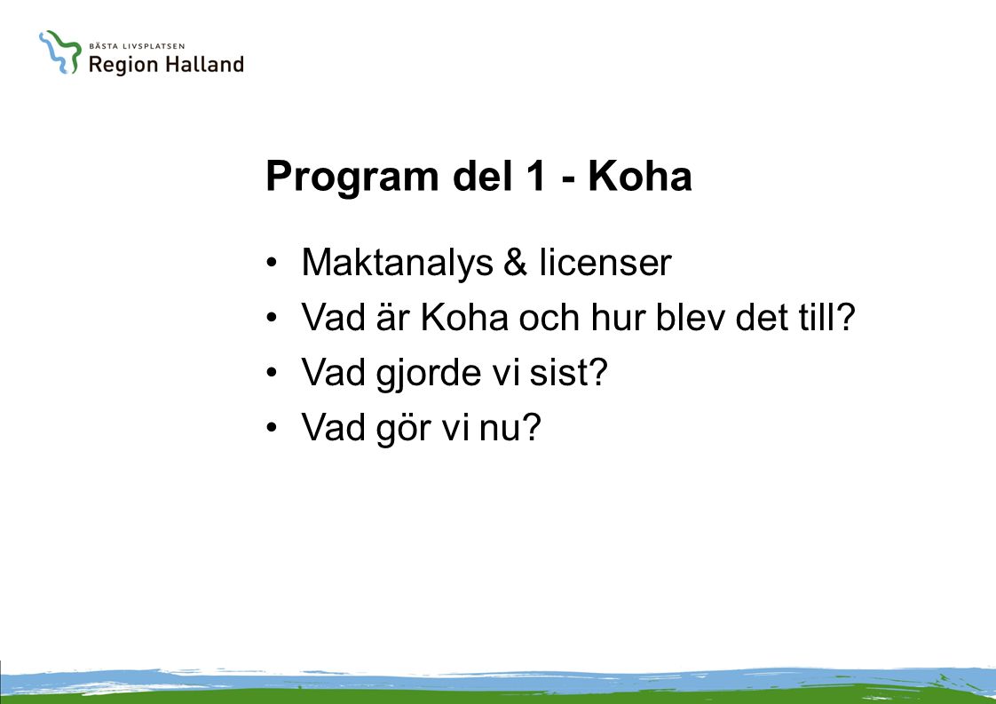 Program del 1 - Koha Maktanalys & licenser Vad är Koha och hur blev det till.
