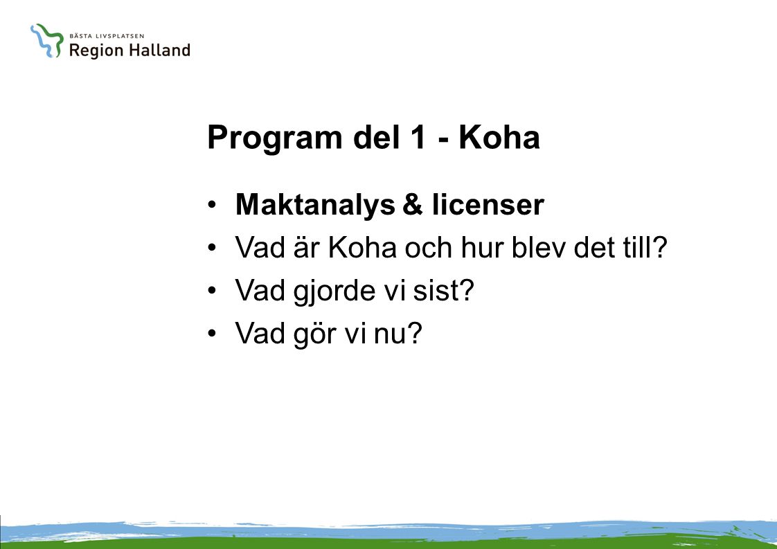 Program del 1 - Koha Maktanalys & licenser Vad är Koha och hur blev det till.