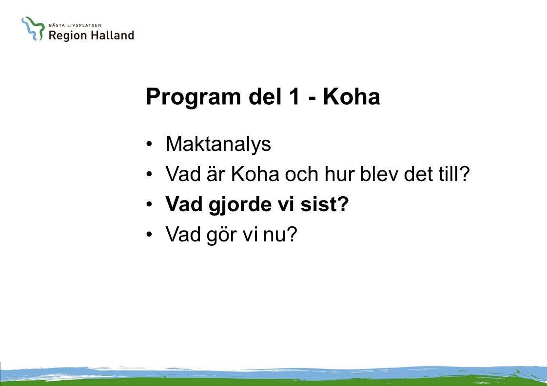 Program del 1 - Koha Maktanalys Vad är Koha och hur blev det till.