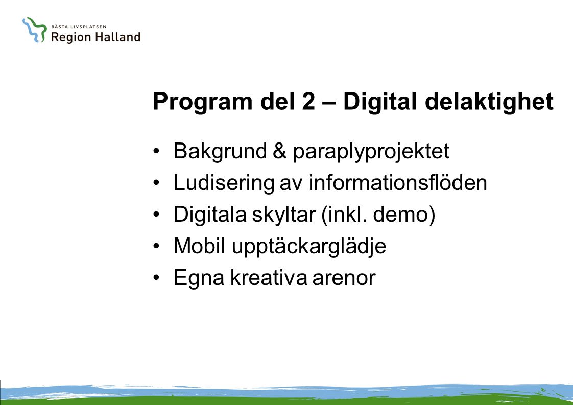 Program del 2 – Digital delaktighet Bakgrund & paraplyprojektet Ludisering av informationsflöden Digitala skyltar (inkl.