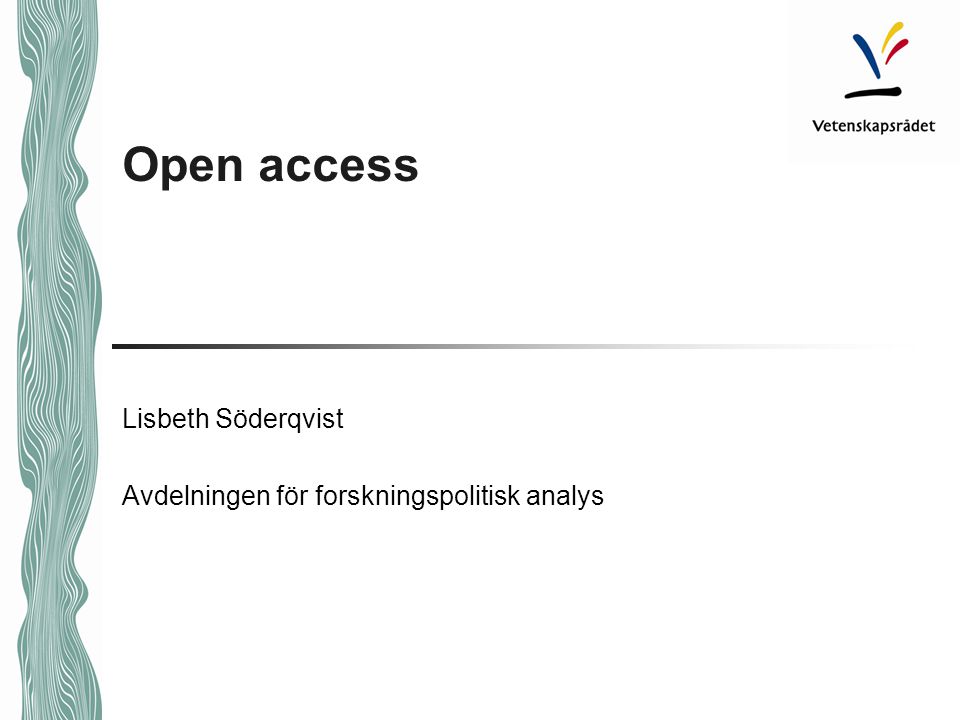 Open access Lisbeth Söderqvist Avdelningen för forskningspolitisk analys