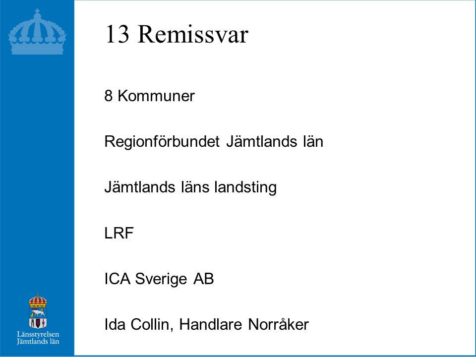13 Remissvar 8 Kommuner Regionförbundet Jämtlands län Jämtlands läns landsting LRF ICA Sverige AB Ida Collin, Handlare Norråker