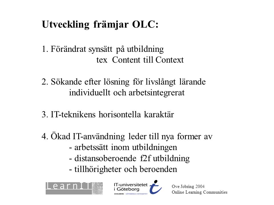 Ove Jobring 2004 Online Learning Communities Utveckling främjar OLC: 1.