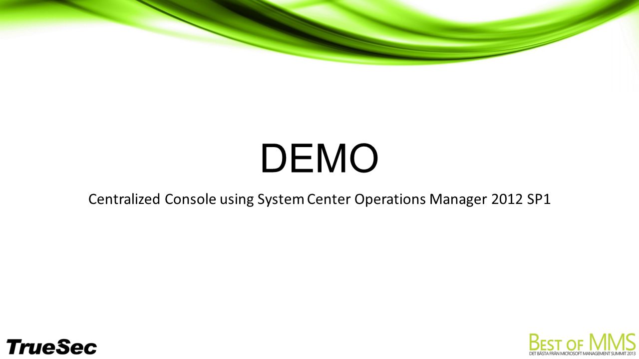 DEMO Centralized Console using System Center Operations Manager 2012 SP1