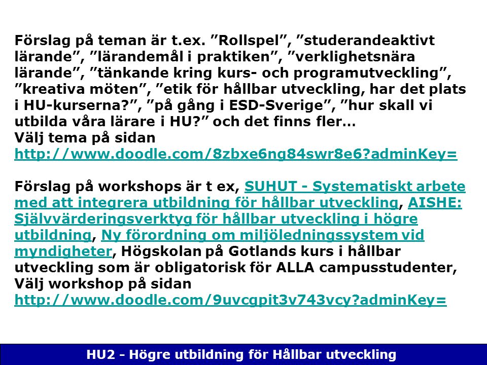 HU2 - Högre utbildning för Hållbar utveckling Förslag på teman är t.ex.