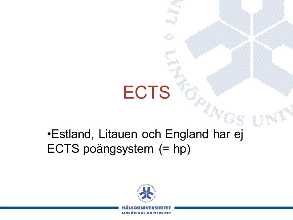 ECTS Estland, Litauen och England har ej ECTS poängsystem (= hp)