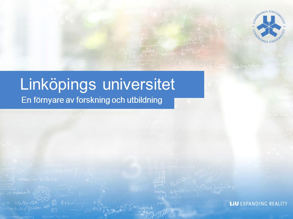 En förnyare av forskning och utbildning Linköpings universitet