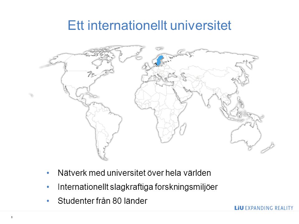 Ett internationellt universitet Nätverk med universitet över hela världen Internationellt slagkraftiga forskningsmiljöer Studenter från 80 länder 6