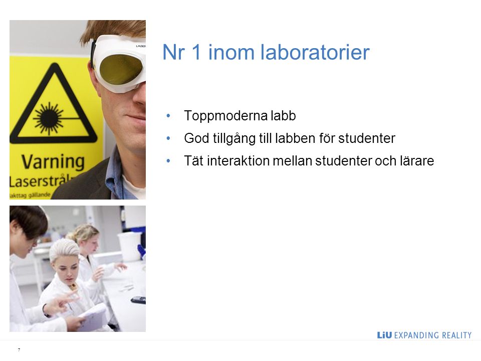 Nr 1 inom laboratorier Toppmoderna labb God tillgång till labben för studenter Tät interaktion mellan studenter och lärare 7
