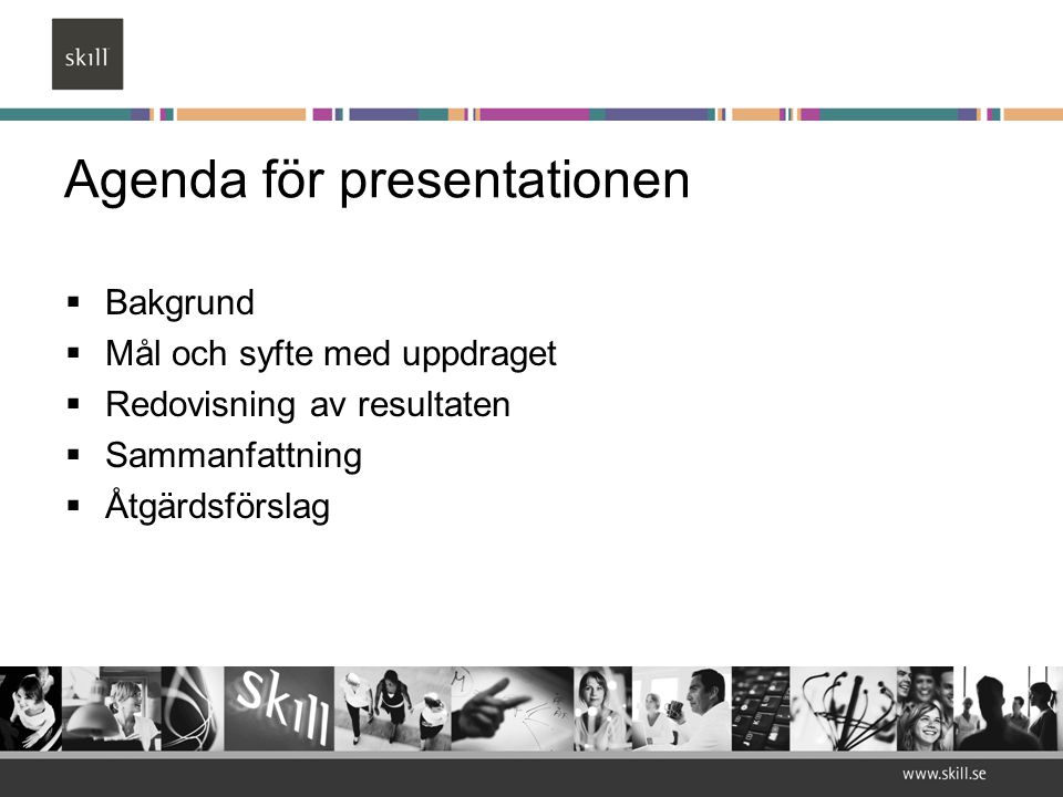 Agenda för presentationen  Bakgrund  Mål och syfte med uppdraget  Redovisning av resultaten  Sammanfattning  Åtgärdsförslag