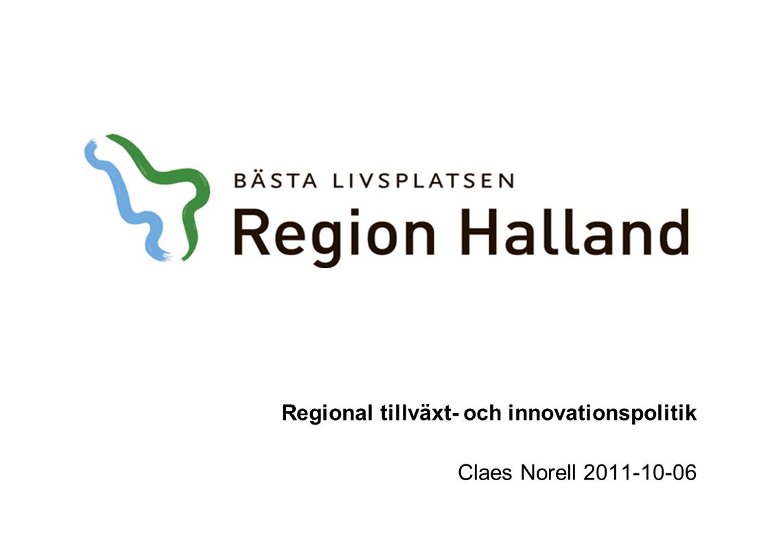 Regional tillväxt- och innovationspolitik Claes Norell