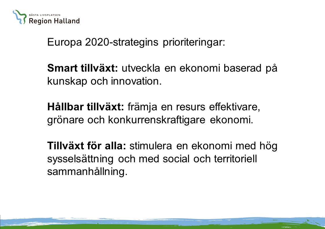 Europa 2020-strategins prioriteringar: Smart tillväxt: utveckla en ekonomi baserad på kunskap och innovation.