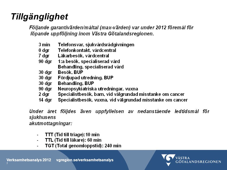 Tillgänglighet Verksamhetsanalys 2012 vgregion.se/verksamhetsanalys 7
