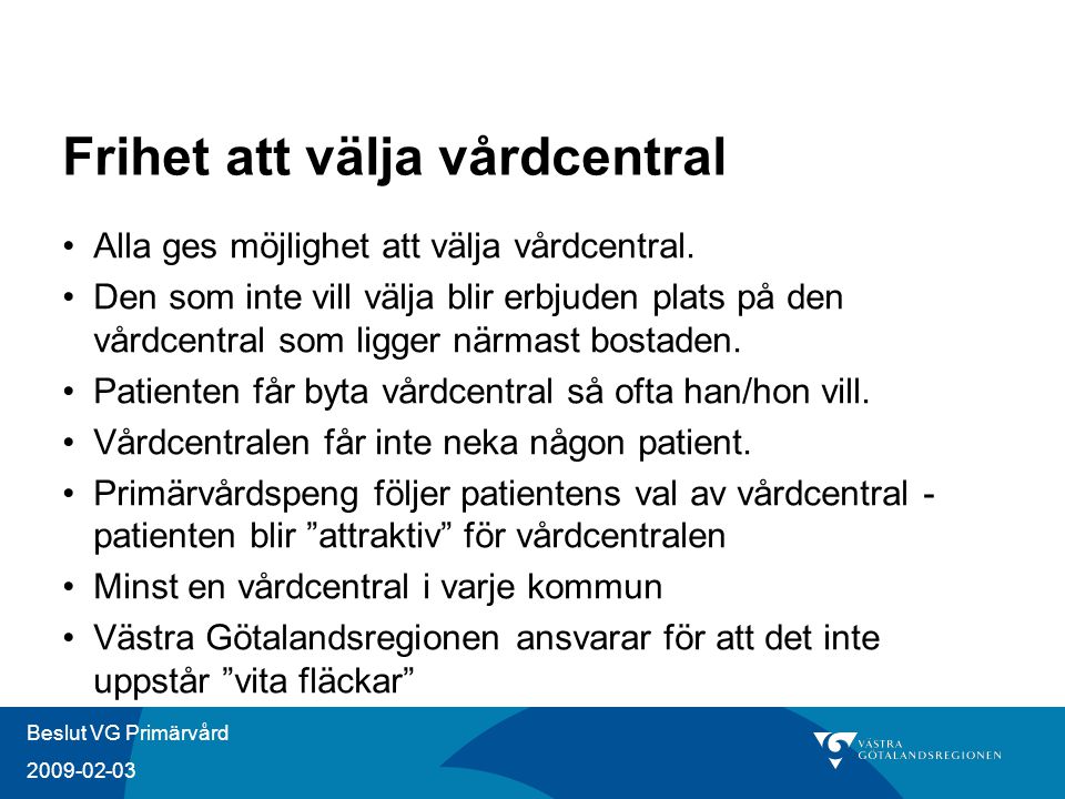 Beslut VG Primärvård Frihet att välja vårdcentral Alla ges möjlighet att välja vårdcentral.