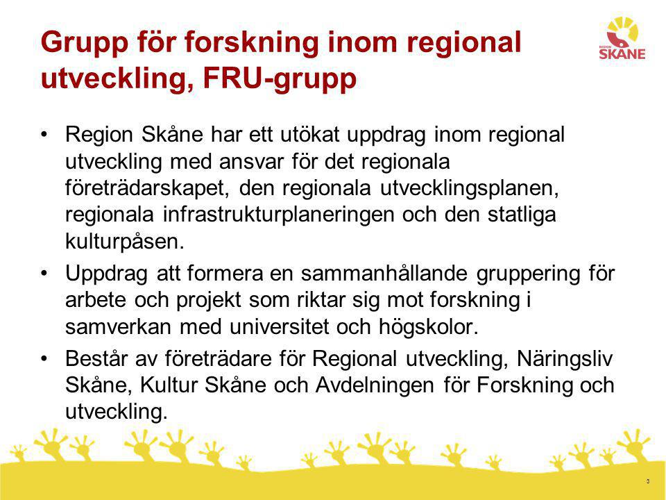 3 Grupp för forskning inom regional utveckling, FRU-grupp Region Skåne har ett utökat uppdrag inom regional utveckling med ansvar för det regionala företrädarskapet, den regionala utvecklingsplanen, regionala infrastrukturplaneringen och den statliga kulturpåsen.
