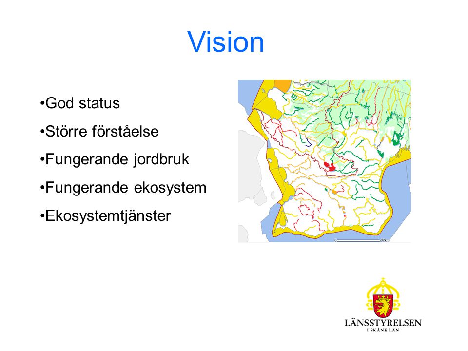 Vision God status Större förståelse Fungerande jordbruk Fungerande ekosystem Ekosystemtjänster
