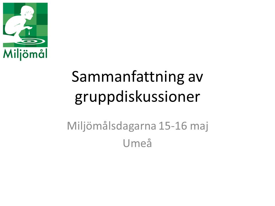 Sammanfattning av gruppdiskussioner Miljömålsdagarna maj Umeå
