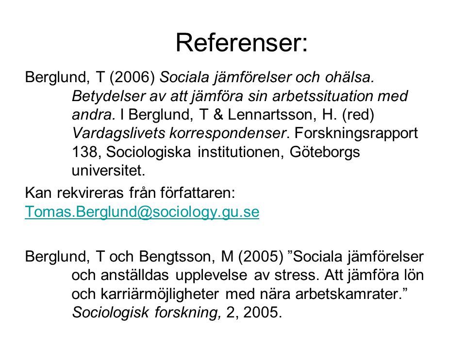 Referenser: Berglund, T (2006) Sociala jämförelser och ohälsa.