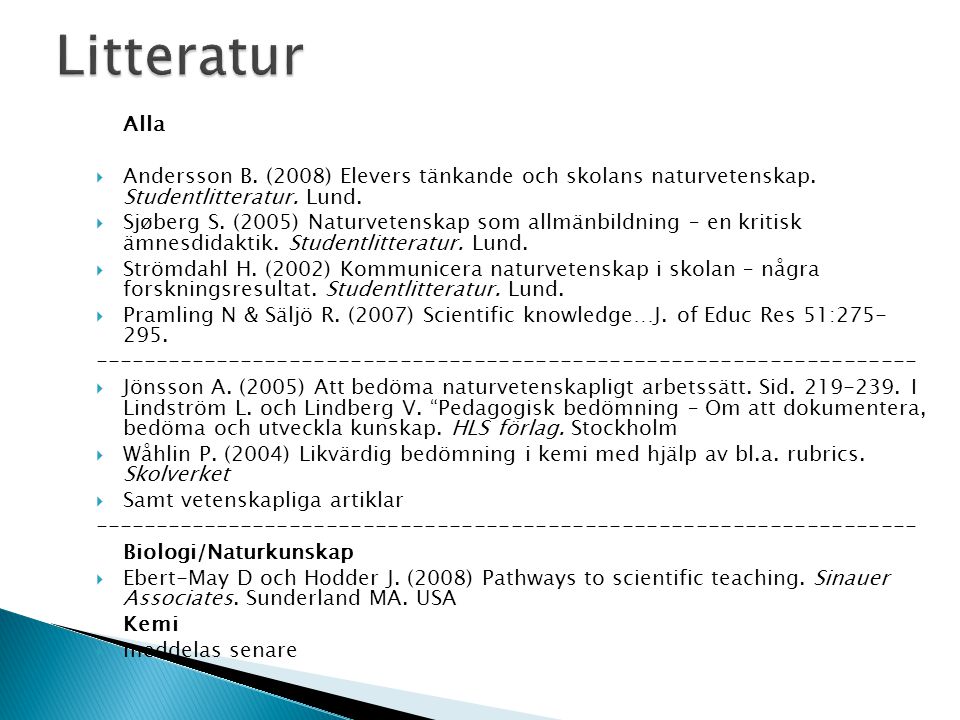Alla  Andersson B. (2008) Elevers tänkande och skolans naturvetenskap.