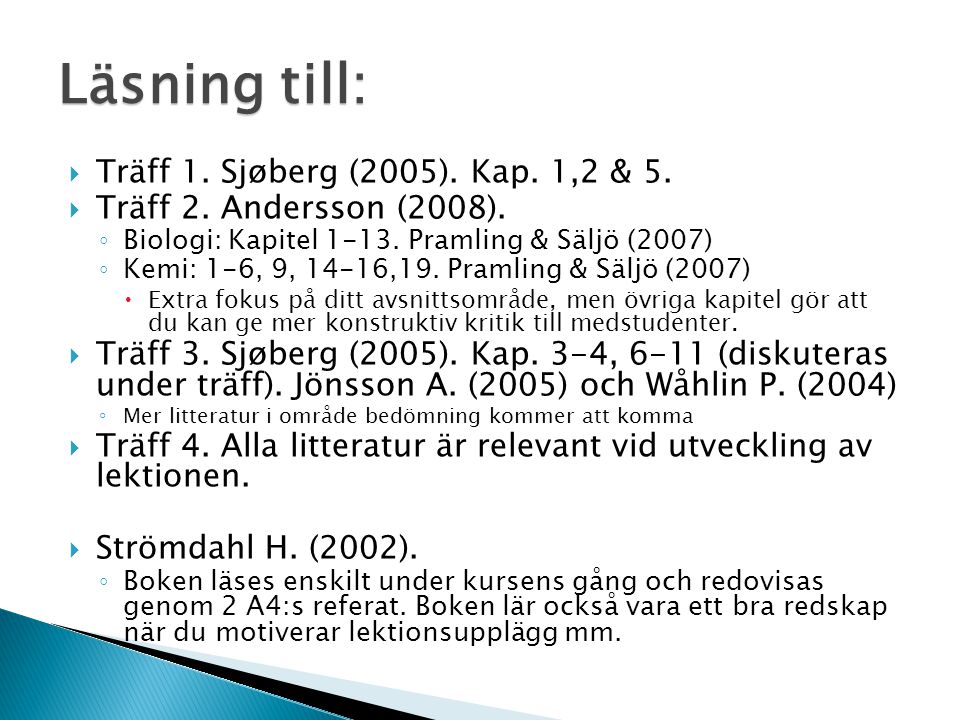  Träff 1. Sjøberg (2005). Kap. 1,2 & 5.  Träff 2.